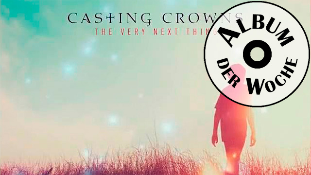 «The Very Next Thing» von Casting Crowns